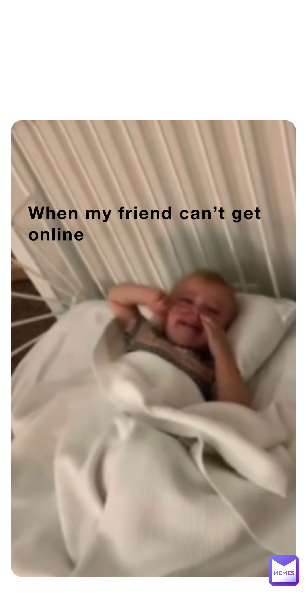 When my friend can’t get online