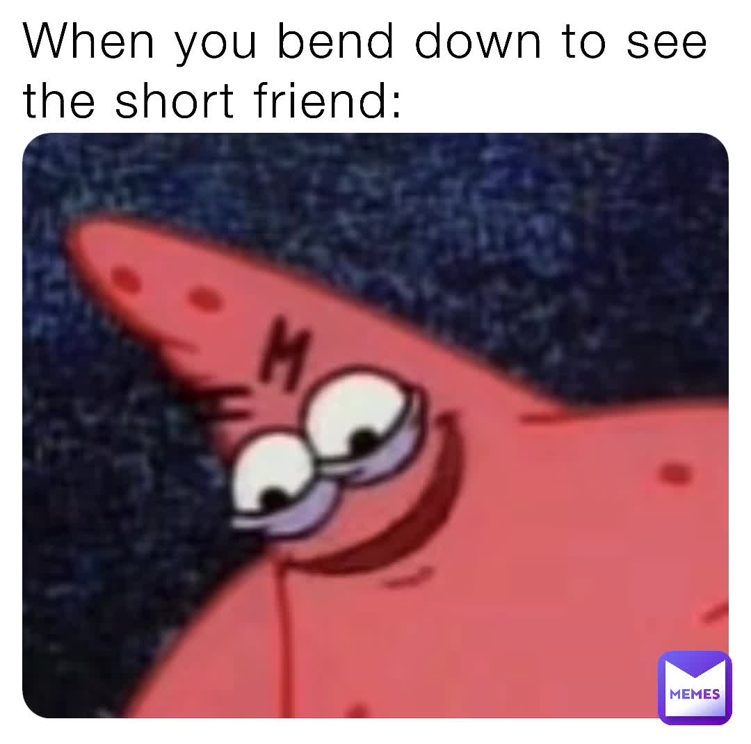 We all have that short and dumb friend  #relatable   #dailymemes