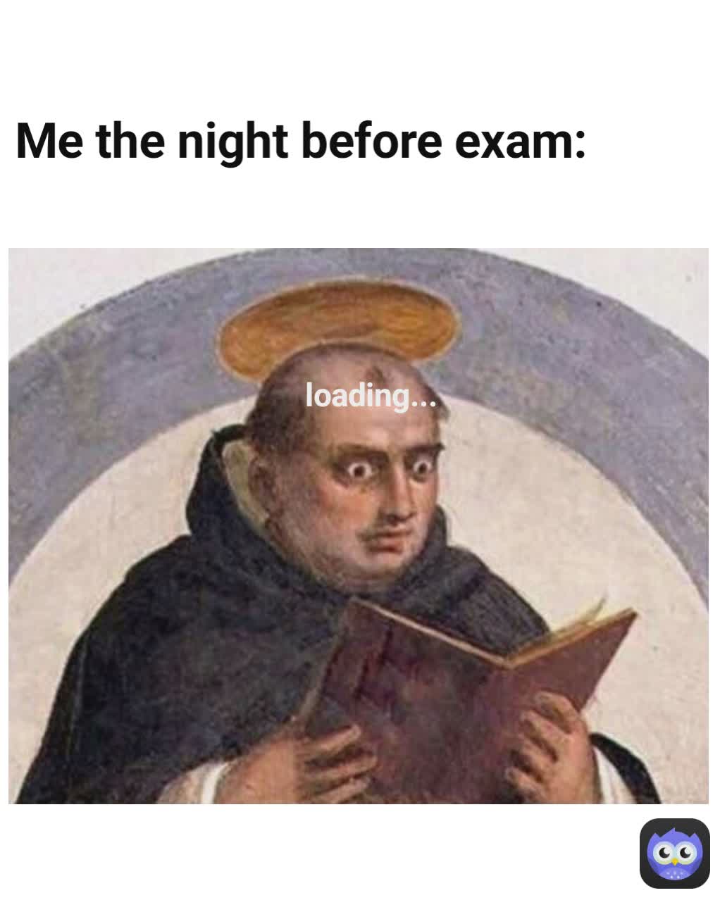 loading-me-the-night-before-exam-punsandstuff-memes