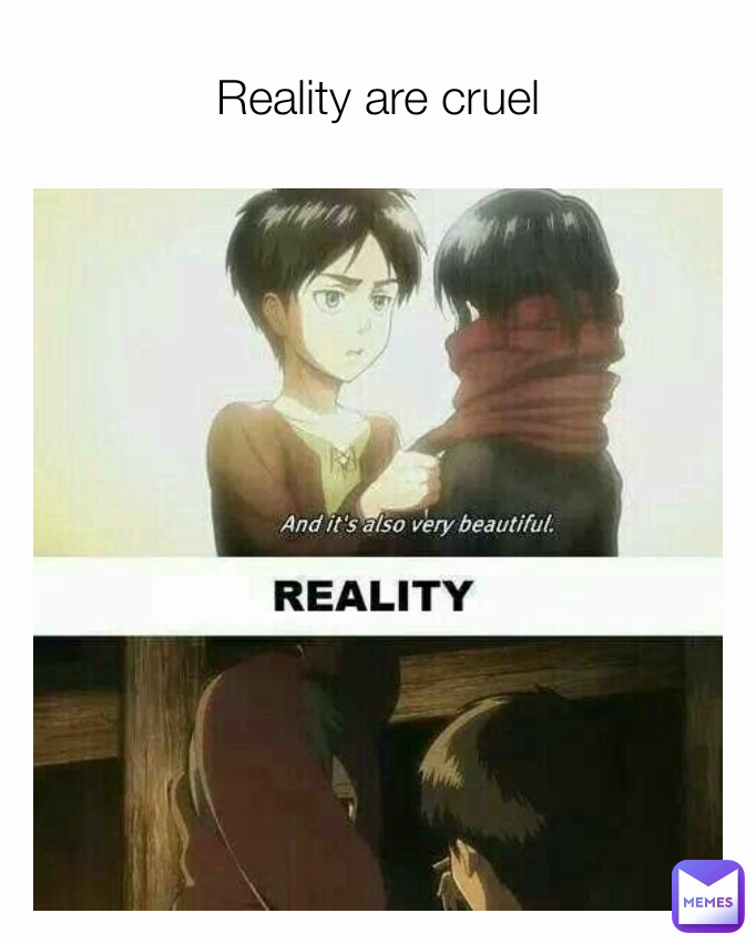 Reality are cruel | @huangmifeng | Memes