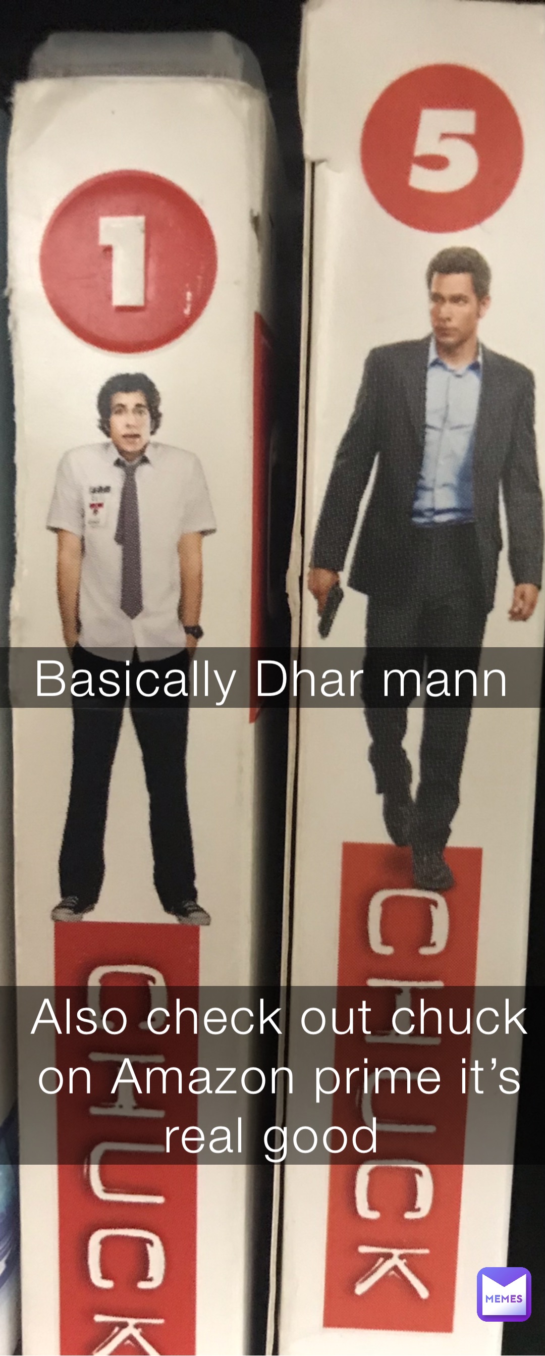 Basically Dhar mann Also check out chuck on Amazon prime it’s real good