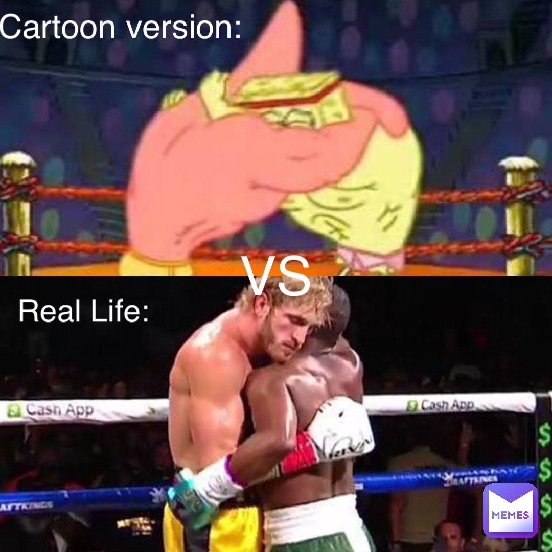 Cartoon version: VS Real Life: