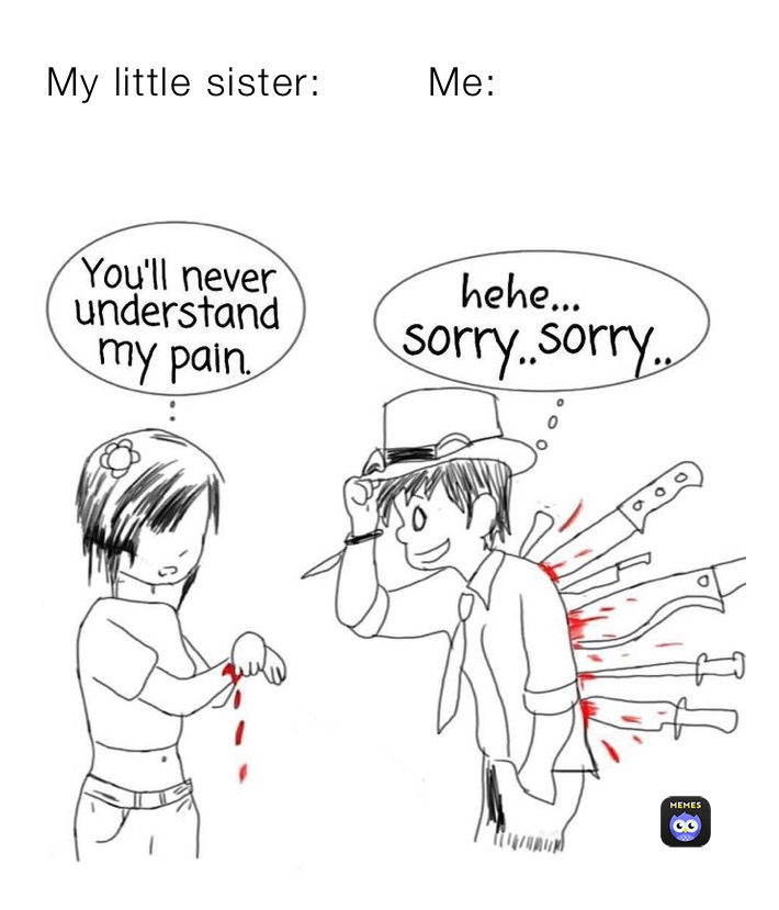 My Little Sister Me Kingcrabbbb01 Memes