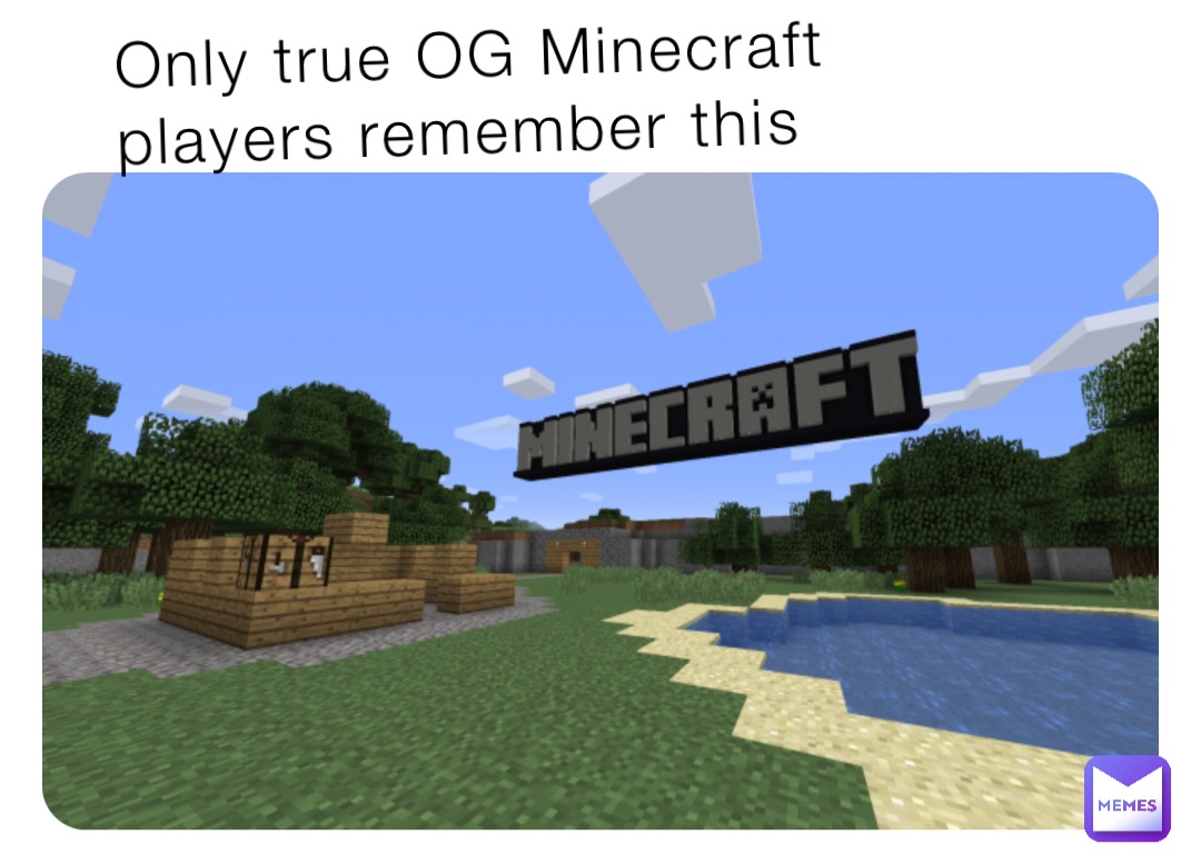 Only true OG Minecraft players remember this | @Weeb_meme_god | Memes