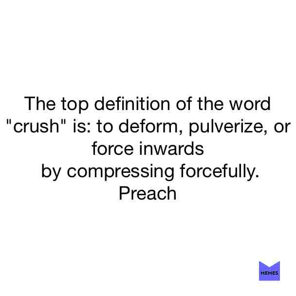 #preach #crush #true #meme
