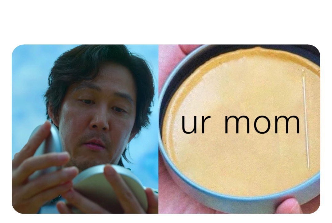 ur mom