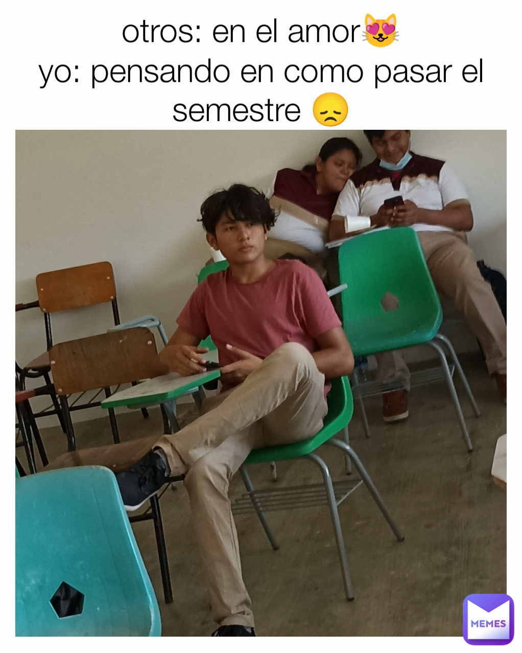 otros: en el amor😻
yo: pensando en como pasar el semestre 😞