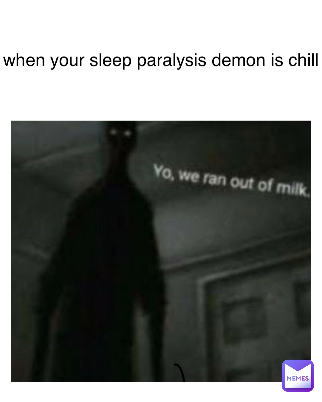 when your sleep paralysis demon is chill