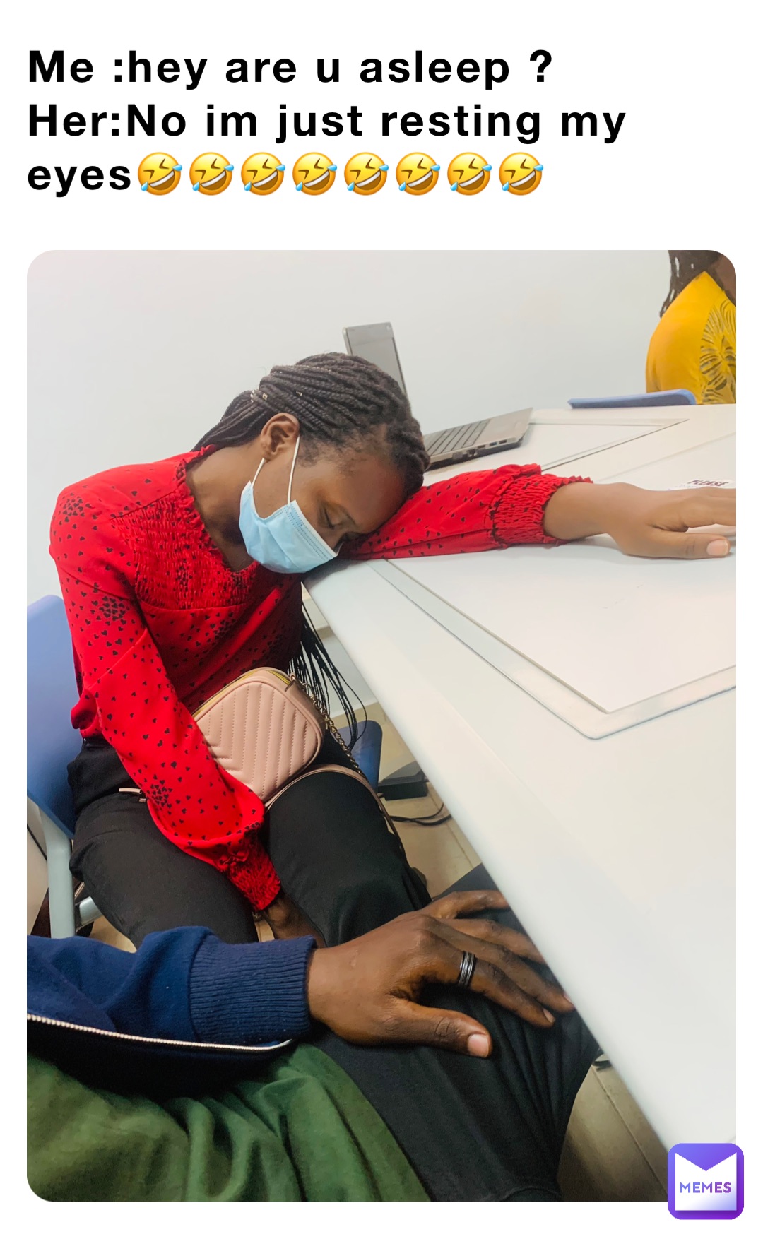 Me :hey are u asleep ?
Her:No im just resting my eyes🤣🤣🤣🤣🤣🤣🤣🤣