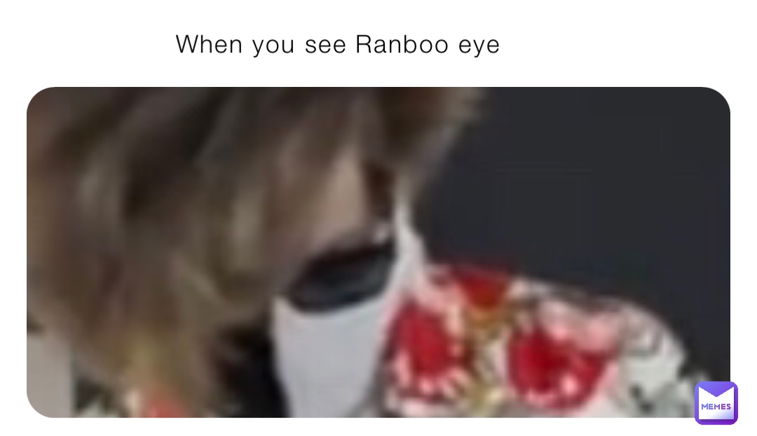 When you see Ranboo eye