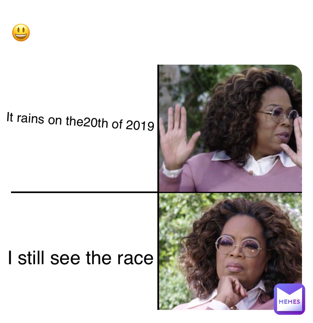 😃 It rains on the20th of 2019 I still see the race