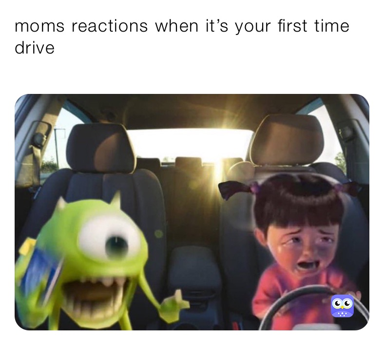 moms reactions when it’s your first time drive
