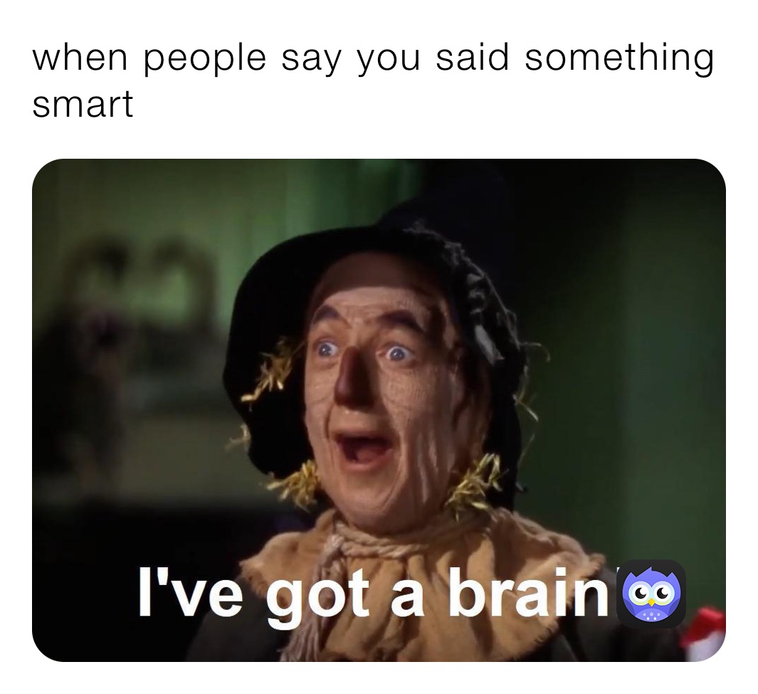 when people say you said something smart | @Jaxsparrkercharrier | Memes