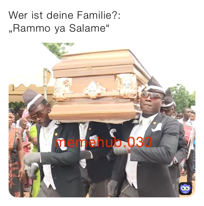 Wer ist deine Familie?:
„Rammo ya Salame“ 
