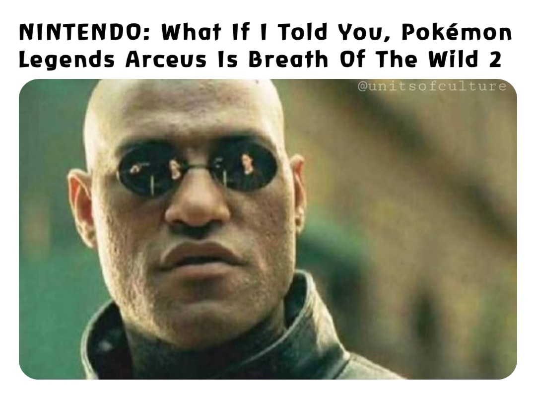 NINTENDO: What If I Told You, Pokémon Legends Arceus Is Breath Of The Wild 2
