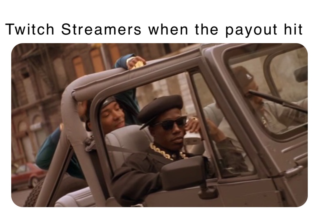 Twitch Streamers when the payout hit