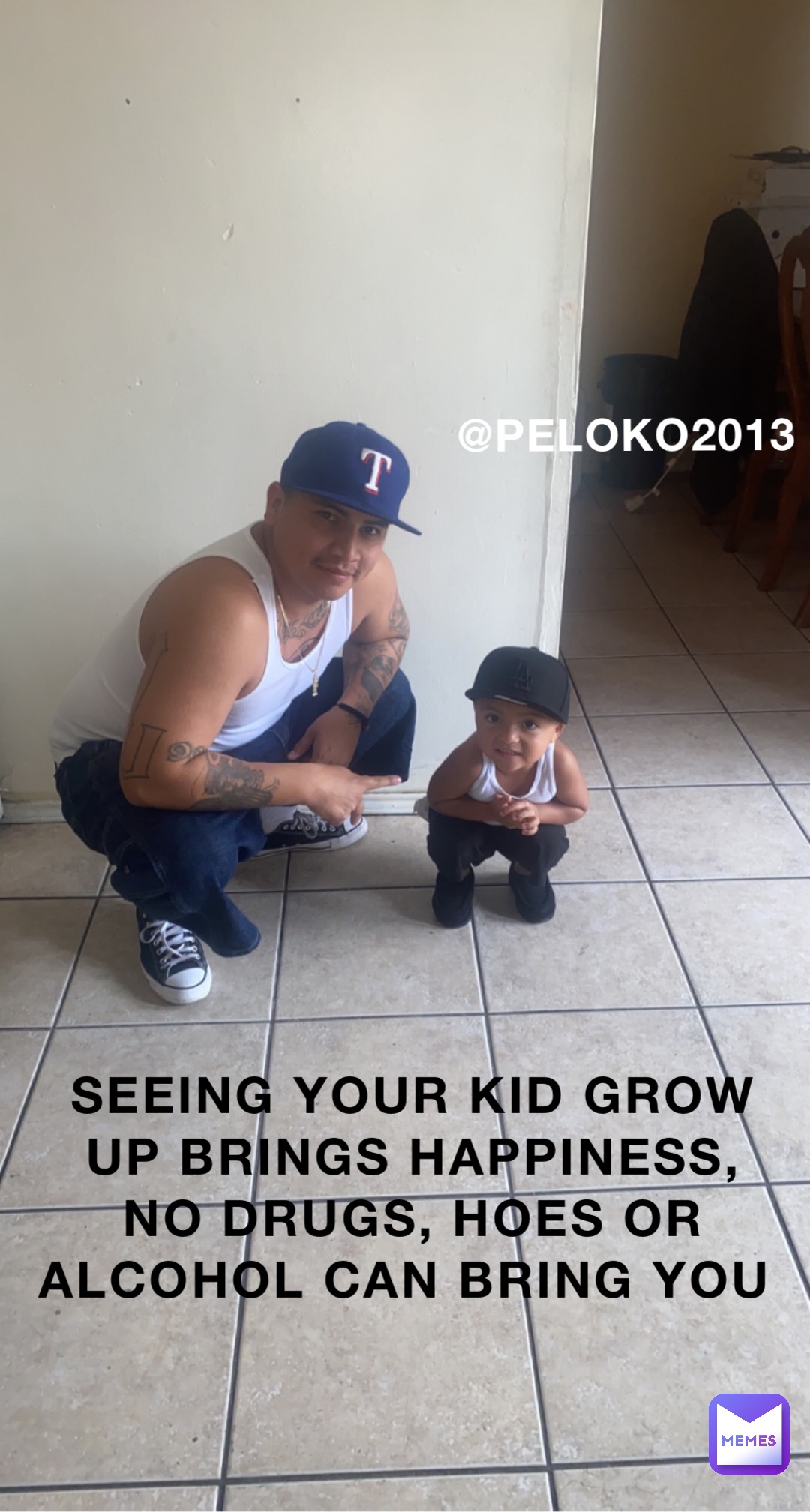 @PELOKO2013 Seeing your kid grow up brings happiness, no drugs, hoes or alcohol can bring you