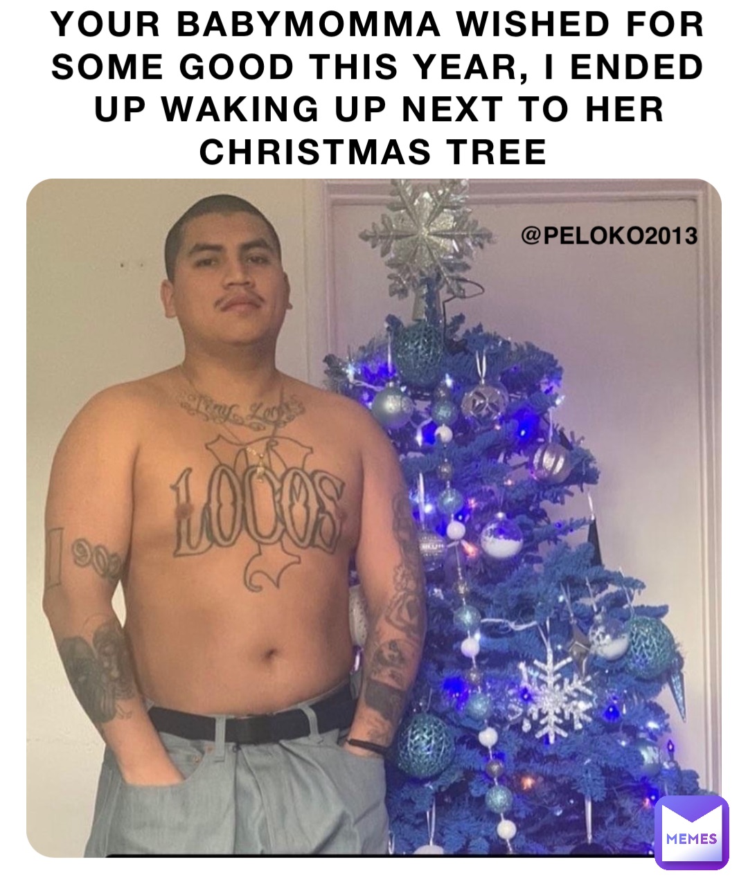 Your babymomma wished for some good this year, I ended up waking up next to her Christmas tree @peloko2013