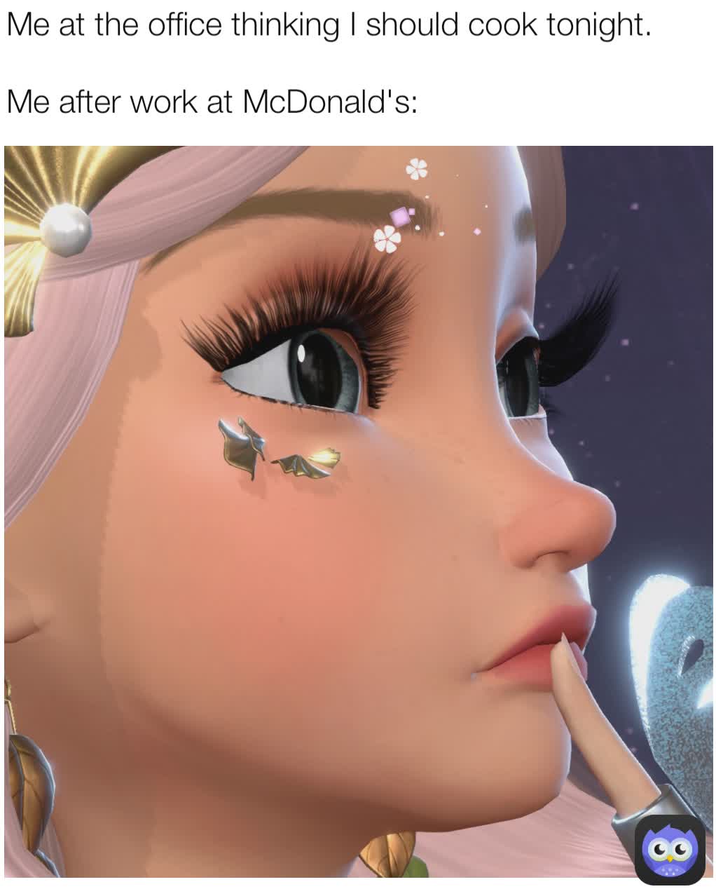 Me at the office thinking I should cook tonight. 

Me after work at McDonald's: