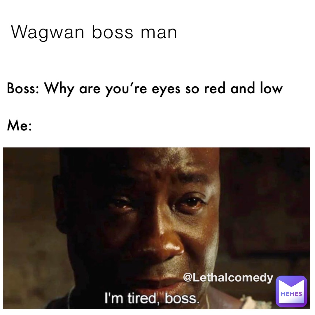 Wagwan boss man