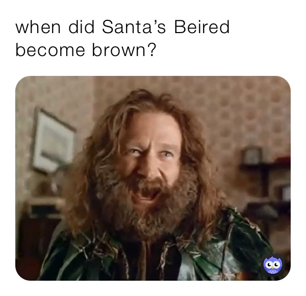 when did Santa’s ￼Beired become brown?