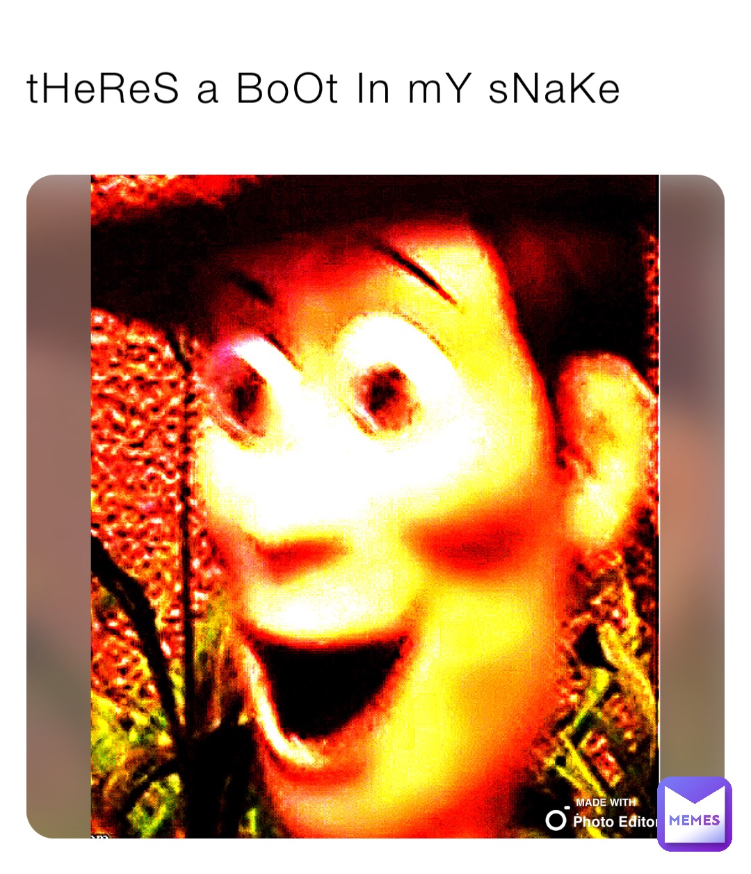 tHeReS a BoOt In mY sNaKe