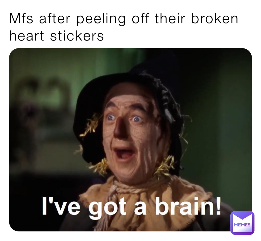 Mfs after peeling off their broken heart stickers | @senpie1711 | Memes