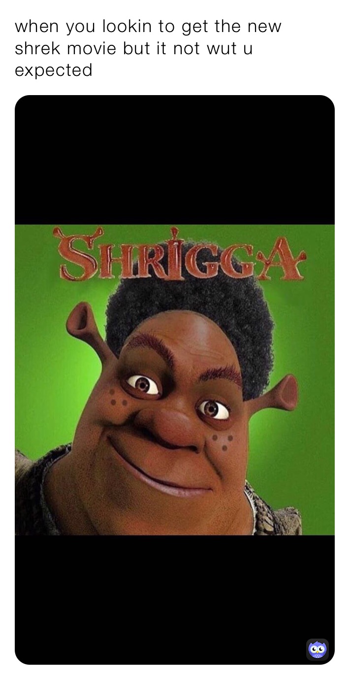 Shrigga Shrek Meme Compare Brunofugaadvbr 7555