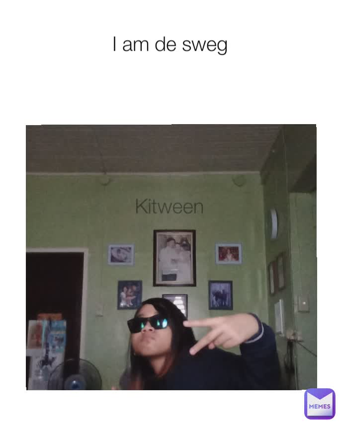 I am de sweg Kitween