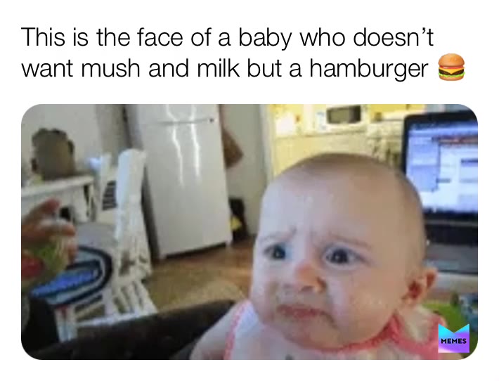 The face of a baby who has witnessed mush for the first time  #baby
