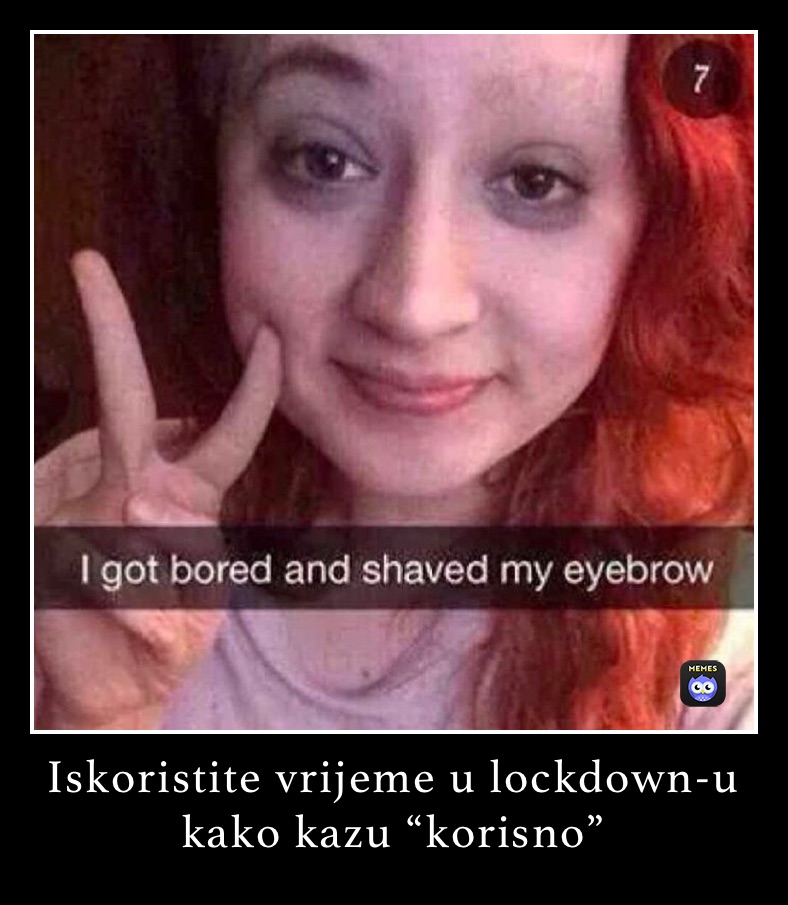 Iskoristite vrijeme u lockdown-u kako kazu “korisno” 