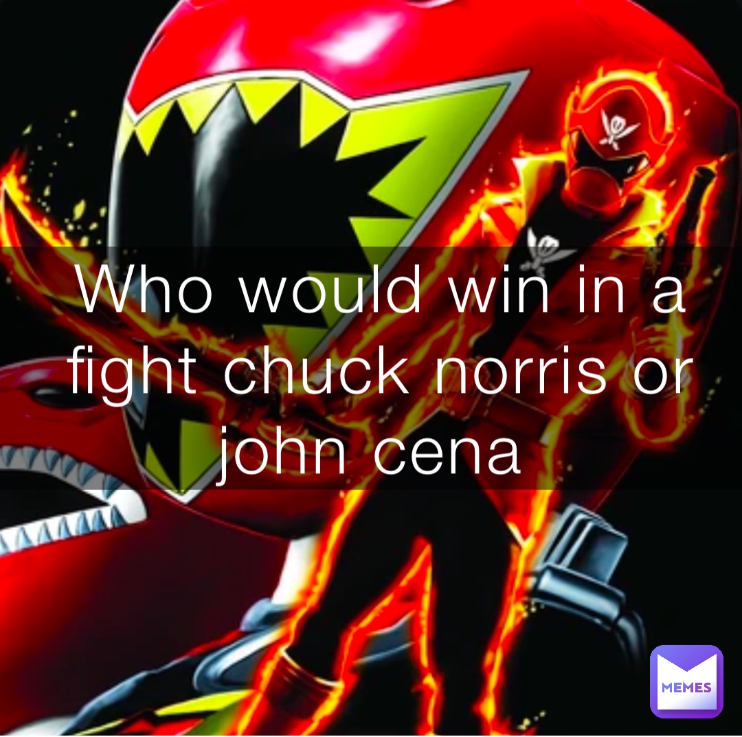 Who would win in a fight chuck norris or john cena