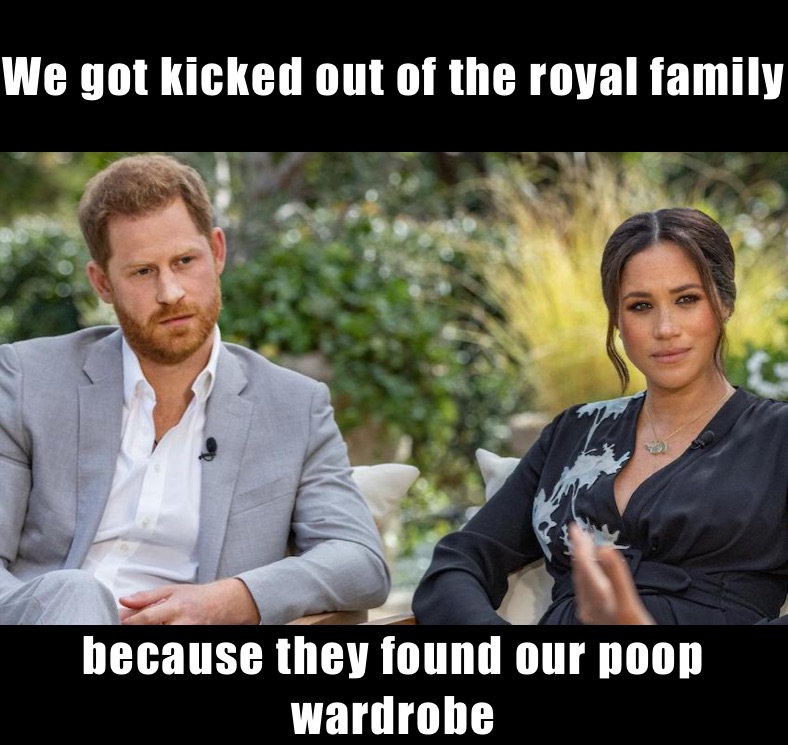 We got kicked out of the royal family because they found our poop ...
