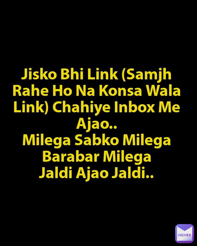 Type Text Jisko Bhi Link (Samjh Rahe Ho Na Konsa Wala Link) Chahiye Inbox Me Ajao..
Milega Sabko Milega
Barabar Milega
Jaldi Ajao Jaldi..