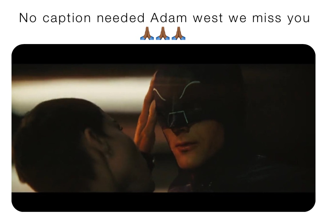 No caption needed Adam west we miss you 🙏🏾🙏🏾🙏🏾