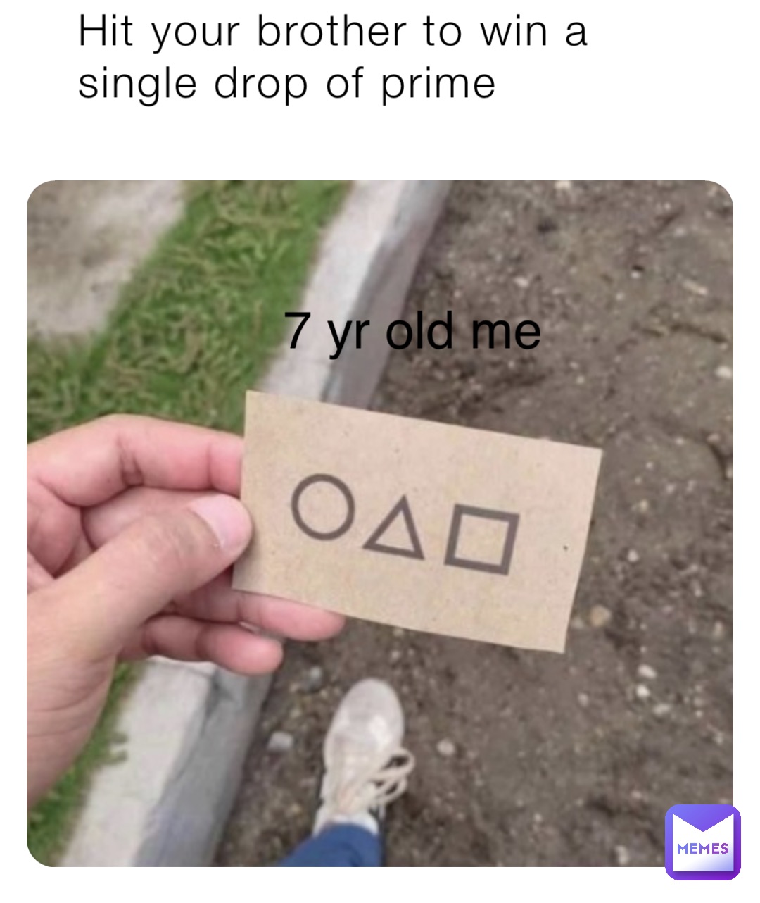 Hit your brother to win a single drop of prime 7 yr old me