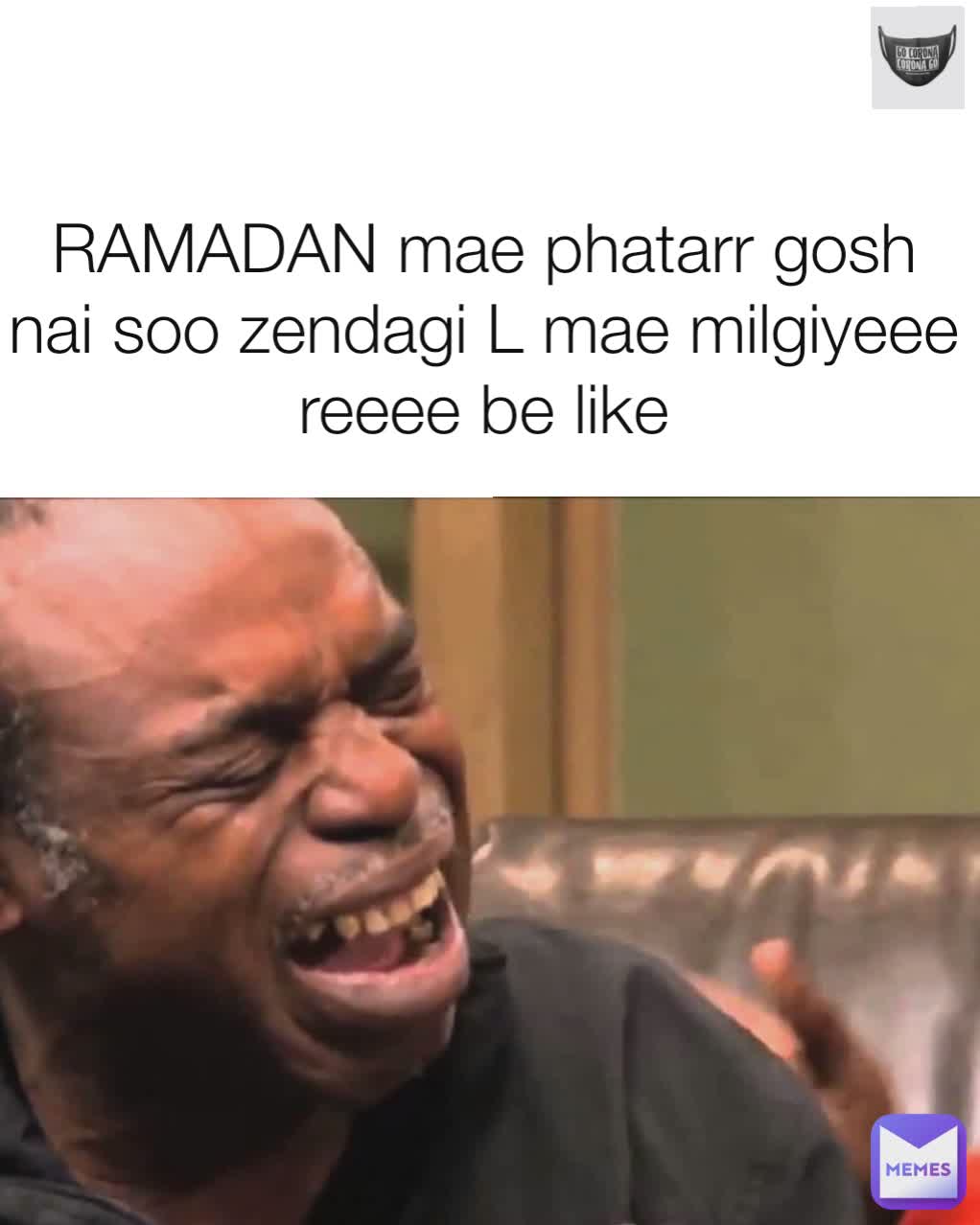 RAMADAN mae phatarr gosh nai soo zendagi L mae milgiyeee reeee be like Type Text