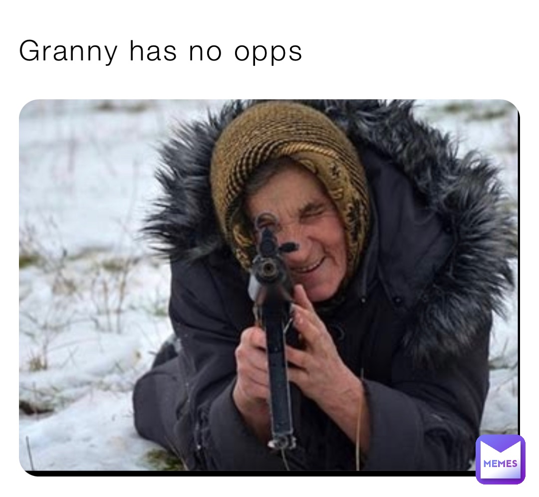 Granny has no opps