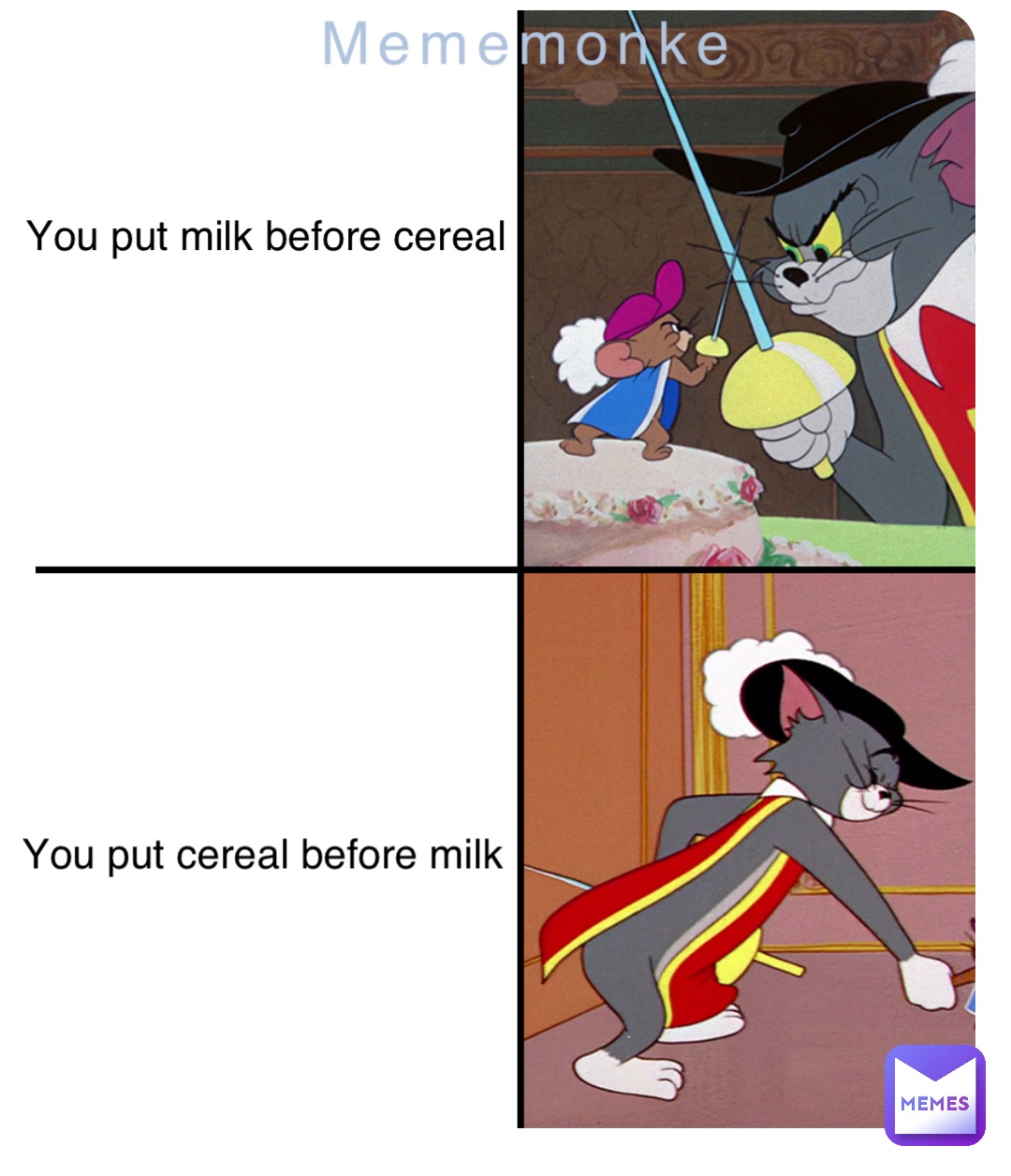 You put milk before cereal You put cereal before milk