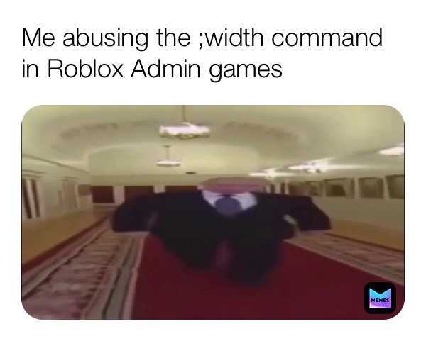 Epicawesomegamerboy Memes - roblox admin abuse commands