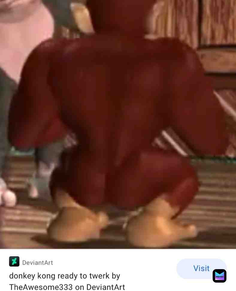 Uh Oh Guys, He Ready To Twerk.
.
.
.
#memes #dankmemes #spicymemes #donkeykong #thicc #damn #thiccboy #twerk #meme #mememes #deviantart #banana #nonutnovember #nnn #reeeee #ohshit #ohno #dont #pleasedontdothis #ohshithedoinit #iwillcommitjumpdienow