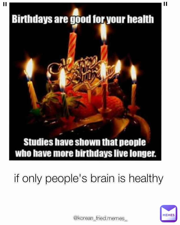 if only people's brain is healthy  " @korean_fried.memes_ "