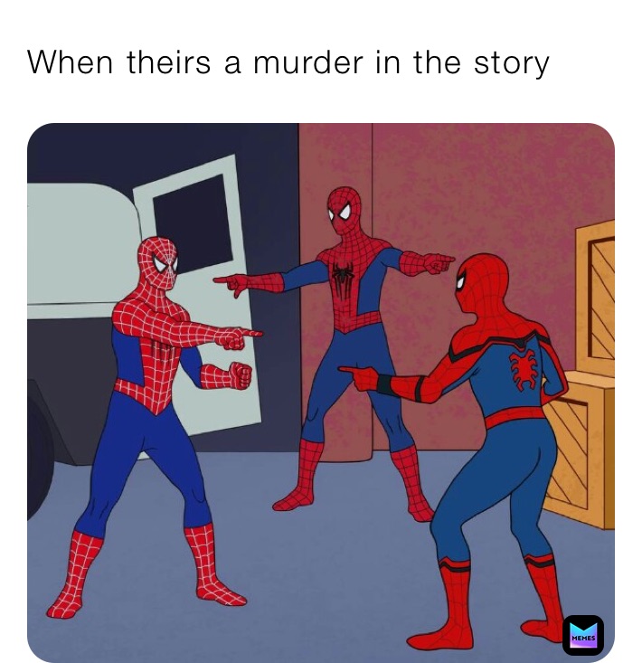 When theirs a murder in the story