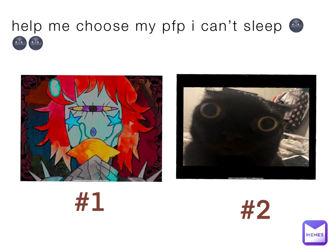 help me choose my pfp i can’t sleep 🌚🌚🌚
