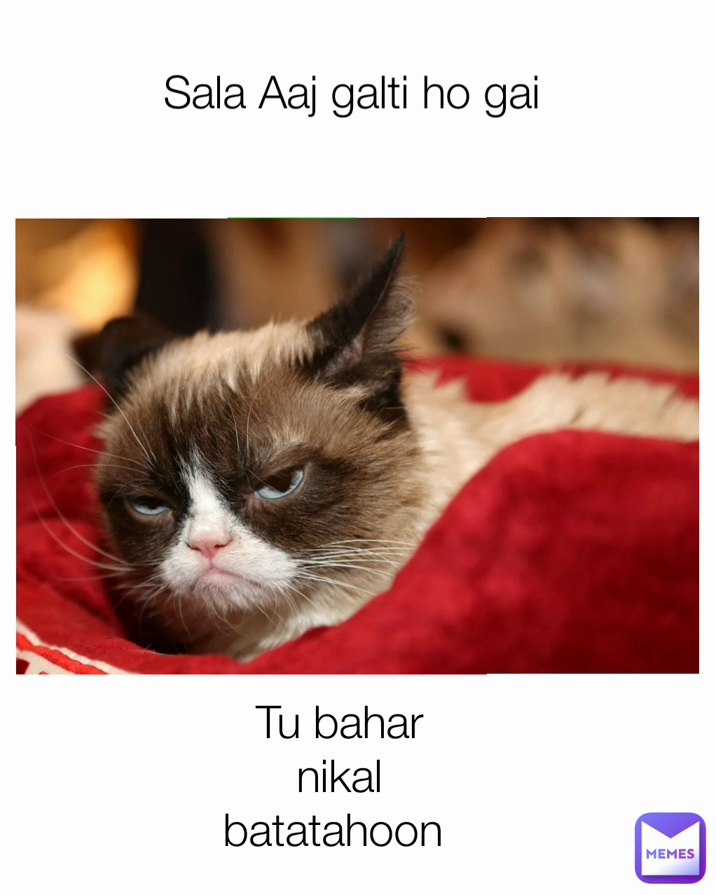 Tu bahar nikal batatahoon  Sala Aaj galti ho gai 