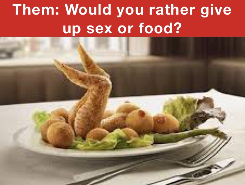 Them Would you rather give up sex or food SkandzMusic Memes