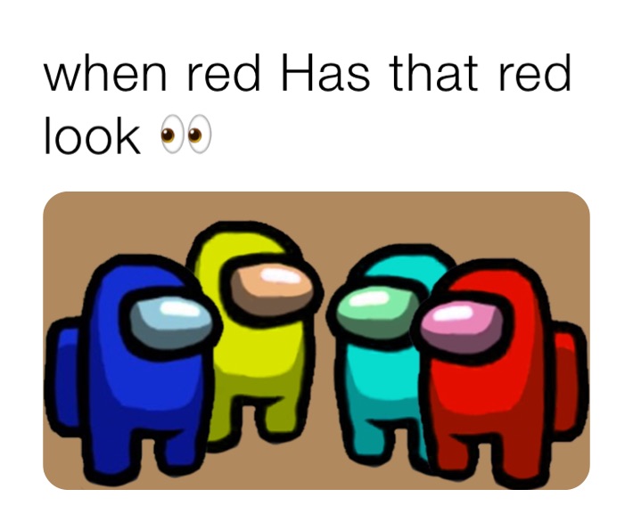 when red Has that red look 👀 