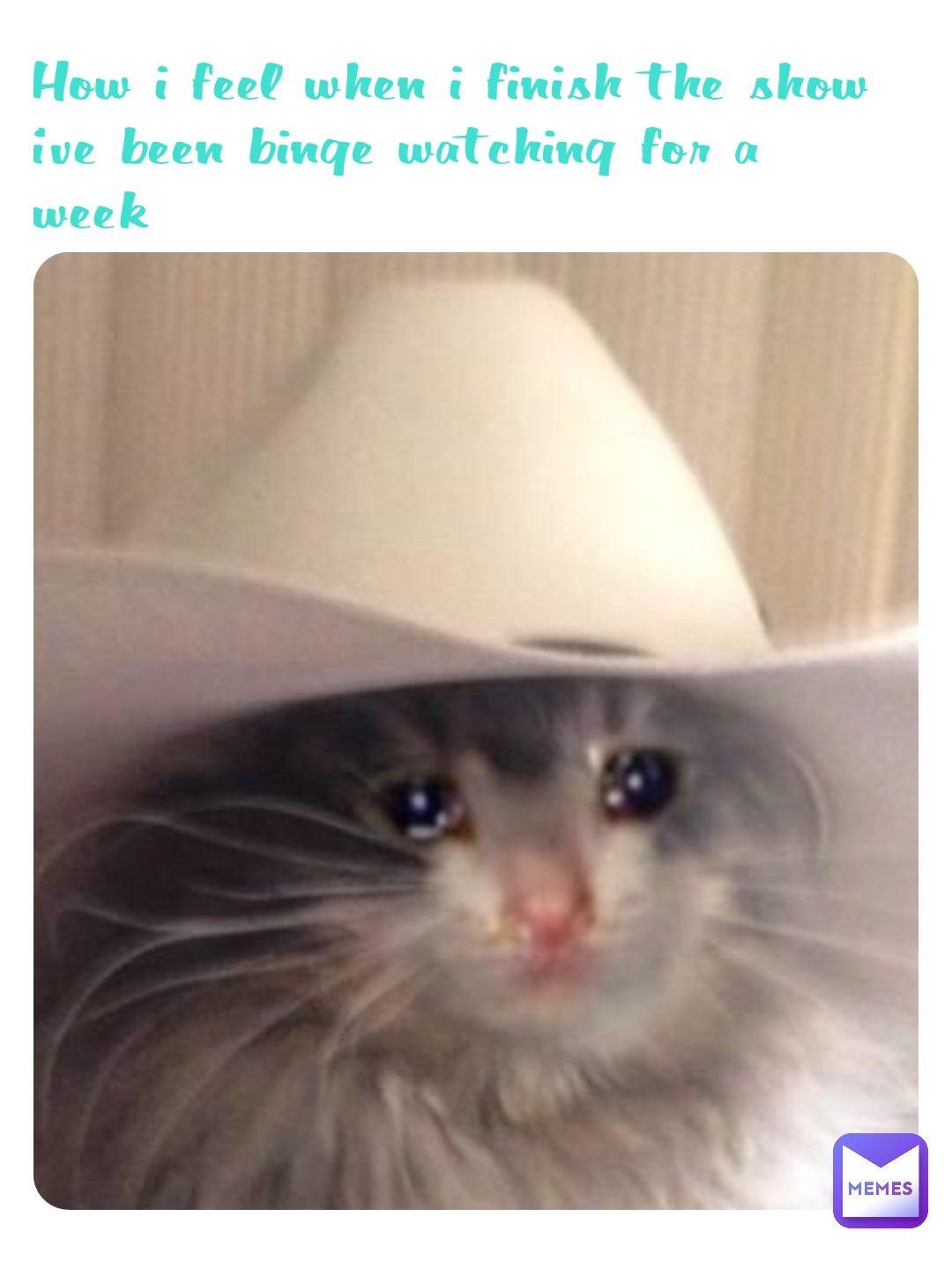 How I feel when I finish the show I’ve been binge watching for a week