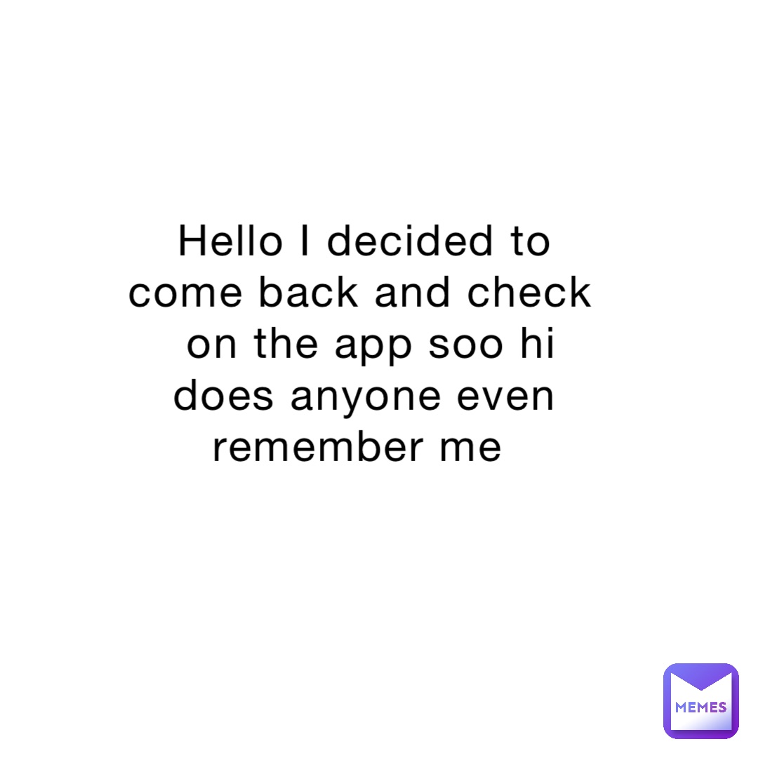 hello-i-decided-to-come-back-and-check-on-the-app-soo-hi-does-anyone-even-remember-me-melody