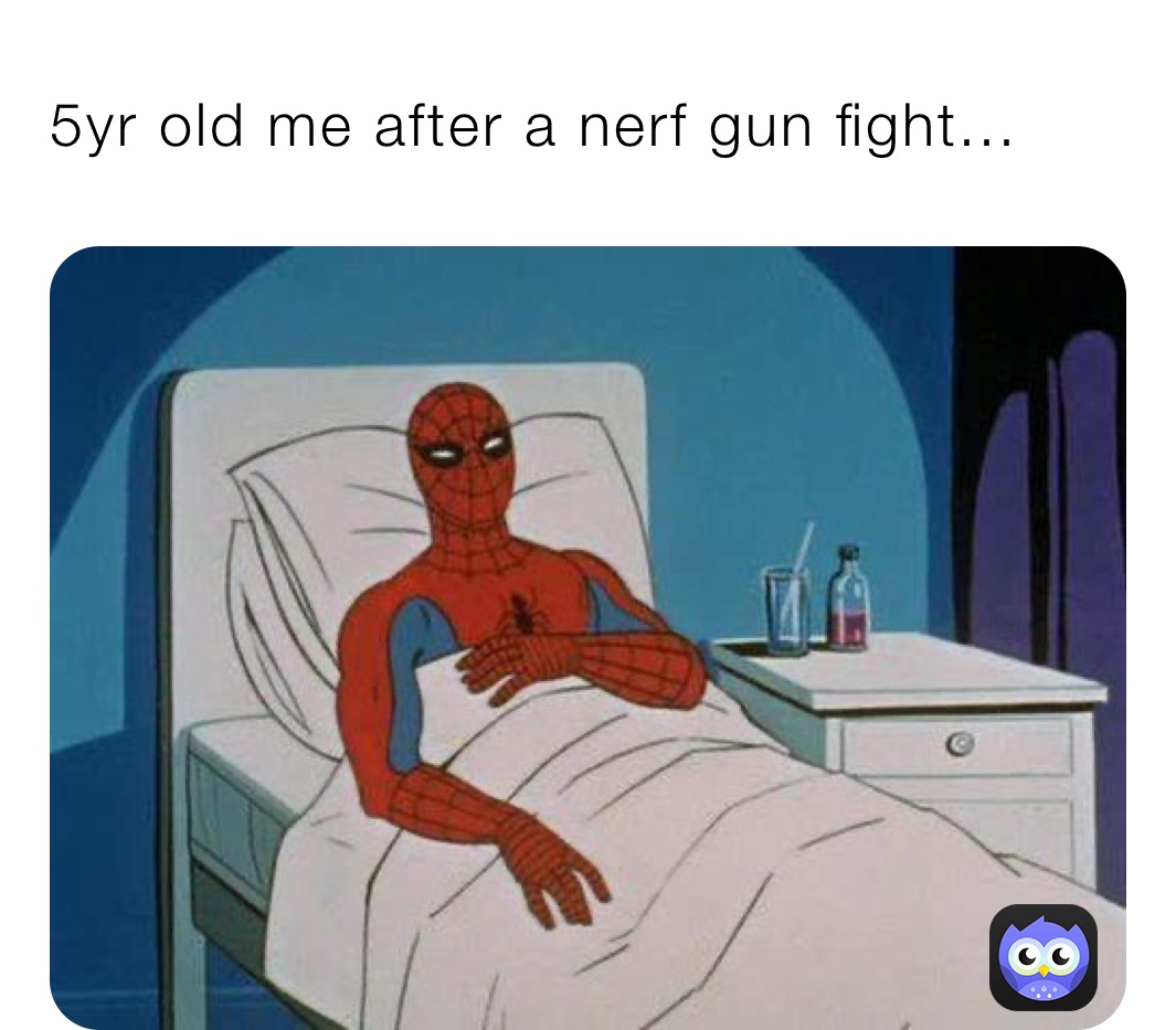 5yr old me after a nerf gun fight...